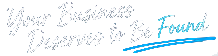 Your Business Deserves to Be Found